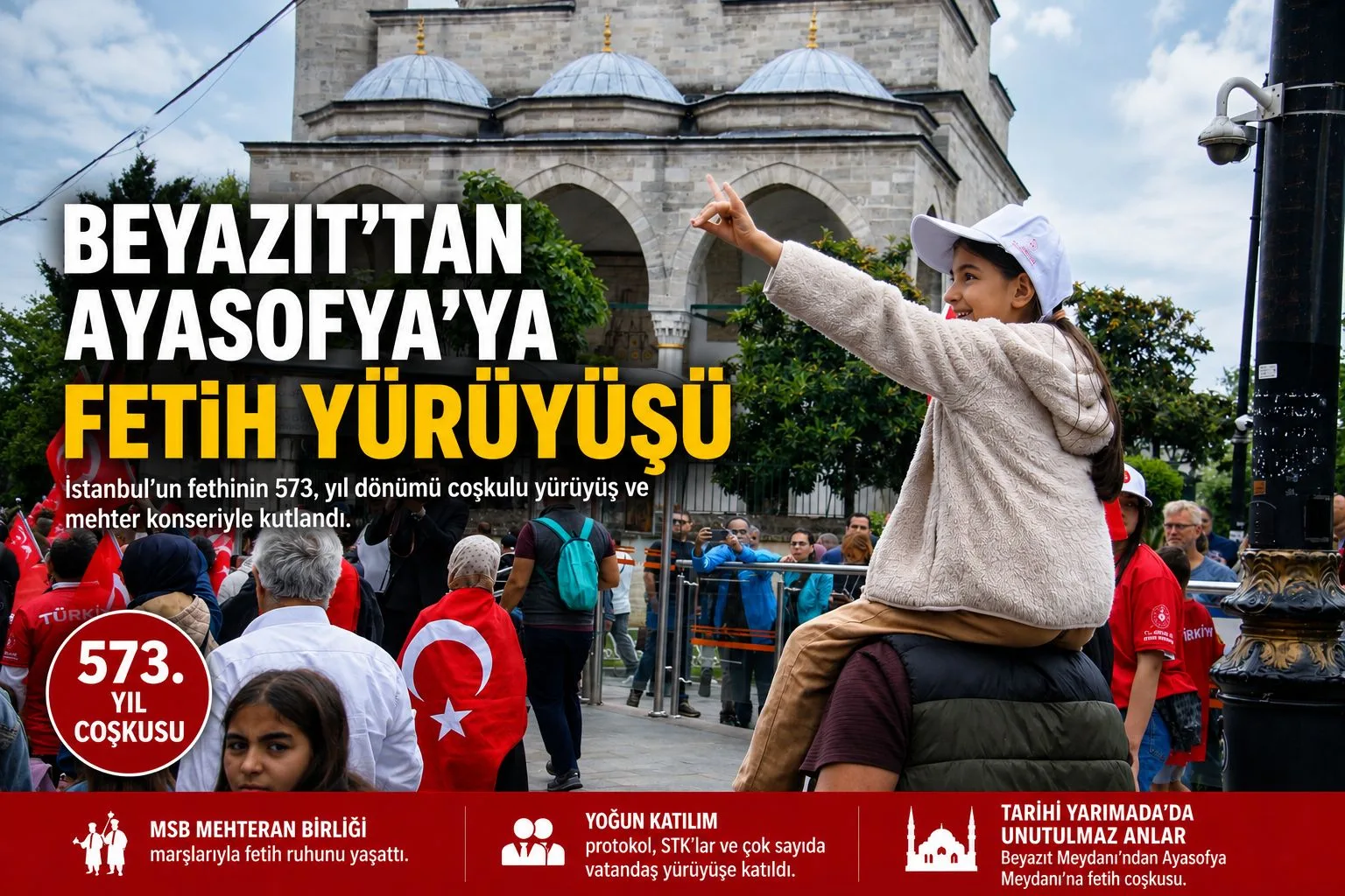 Beyazıt’tan Ayasofya’ya Fetih Yürüyüşü: İstanbul’da 573. Yıl Coşkusu