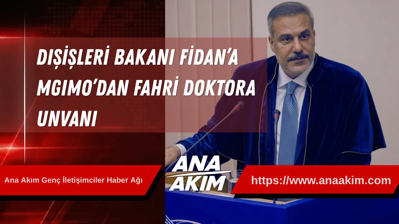Dışişleri Bakanı Fidan’a MGIMO’dan Fahri Doktora Unvanı