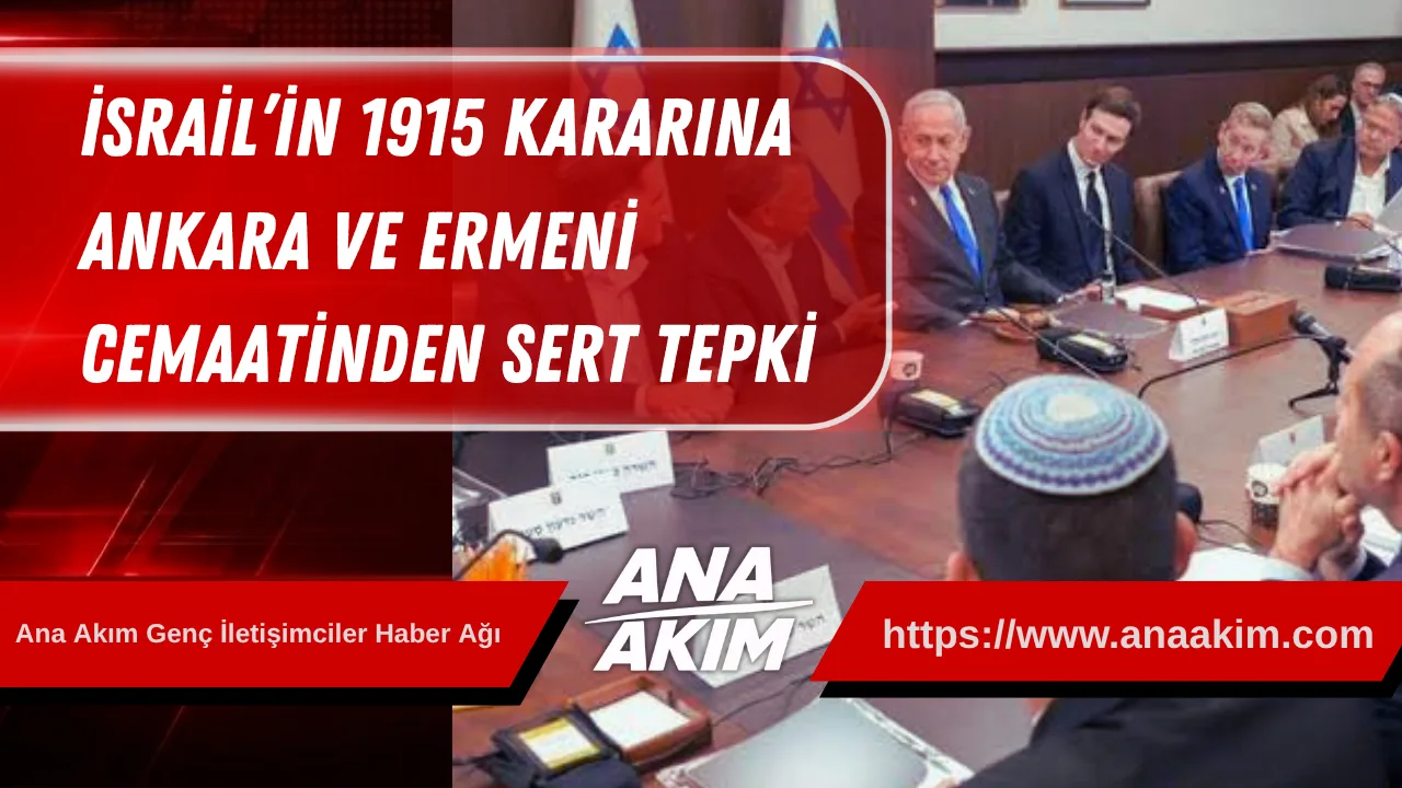İsrail’in 1915 Kararına Ankara Ve Ermeni Cemaatinden Sert Tepki