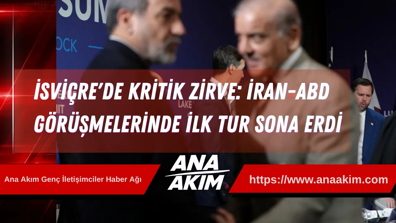 İsviçre'de Kritik Zirve: İran-ABD Görüşmelerinde İlk Tur Sona Erdi