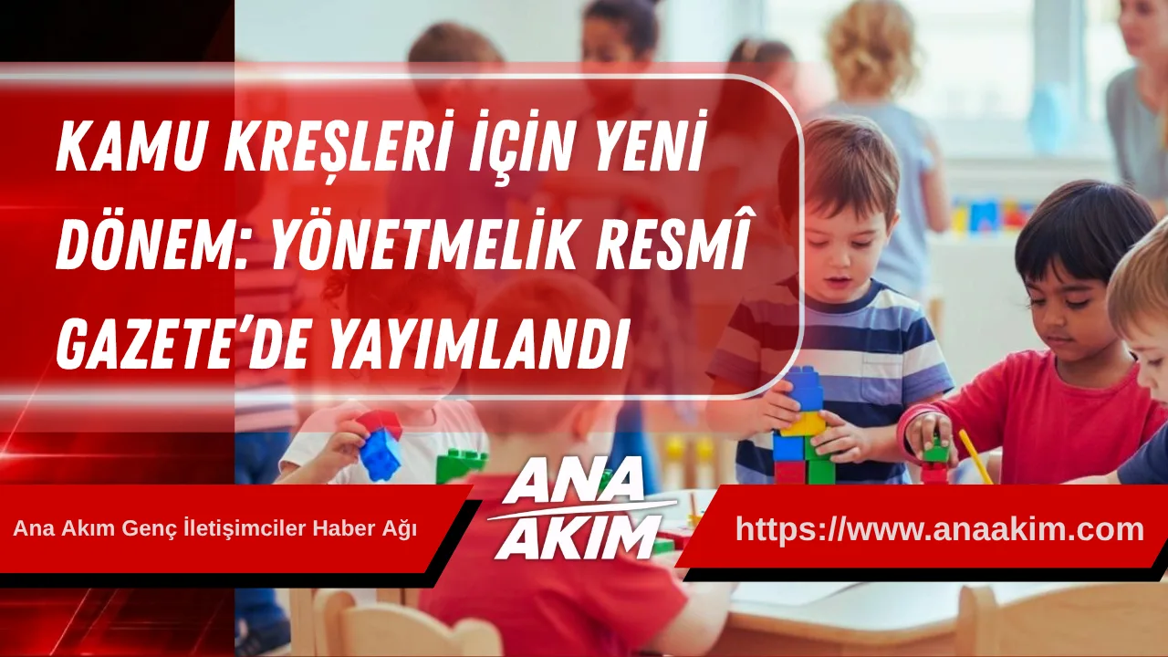 Kamu Kreşleri İçin Yeni Dönem: Yönetmelik Resmî Gazete’de Yayımlandı