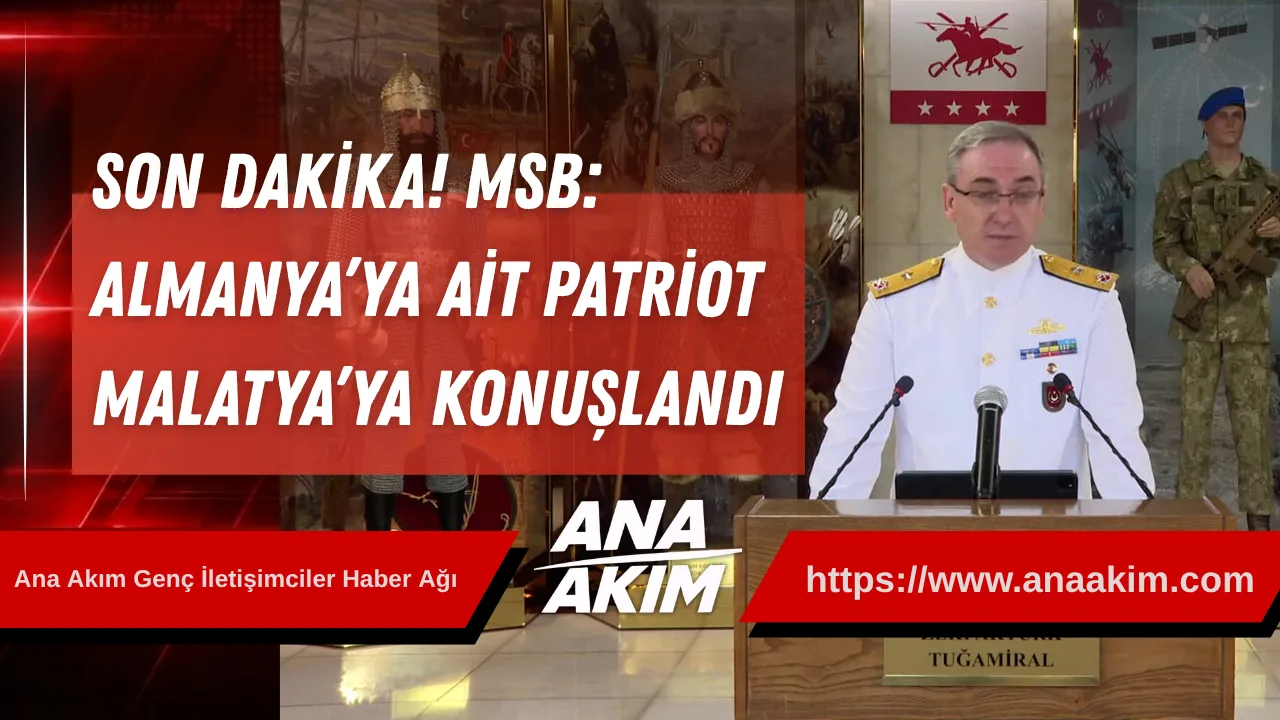 SON DAKİKA! MSB: "Almanya’ya Ait Patriot Malatya’ya Konuşlandı"