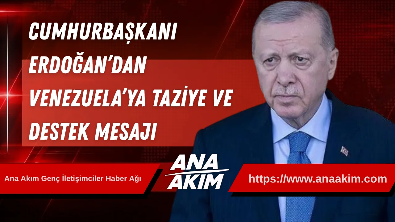 Cumhurbaşkanı Erdoğan’dan Venezuela’ya Taziye ve Destek Mesajı