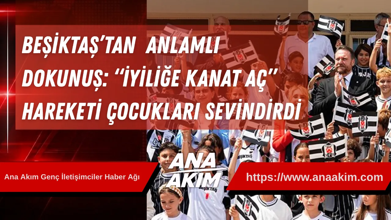 Beşiktaş’tan Tekirdağ’a Anlamlı Dokunuş: “İyiliğe Kanat Aç” Hareketi Çocukları Sevindirdi