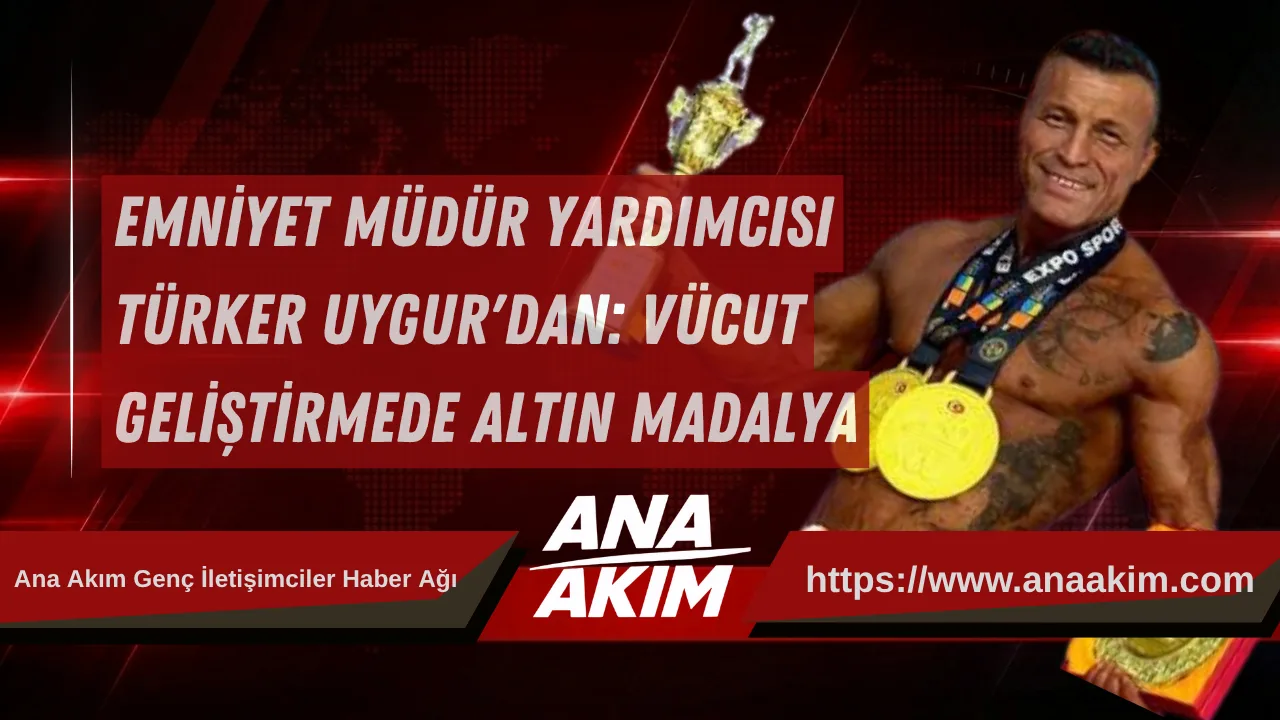 Emniyet Müdür Yardımcısı Türker Uygur’dan Uluslararası Başarı: Vücut Geliştirmede Altın Madalya