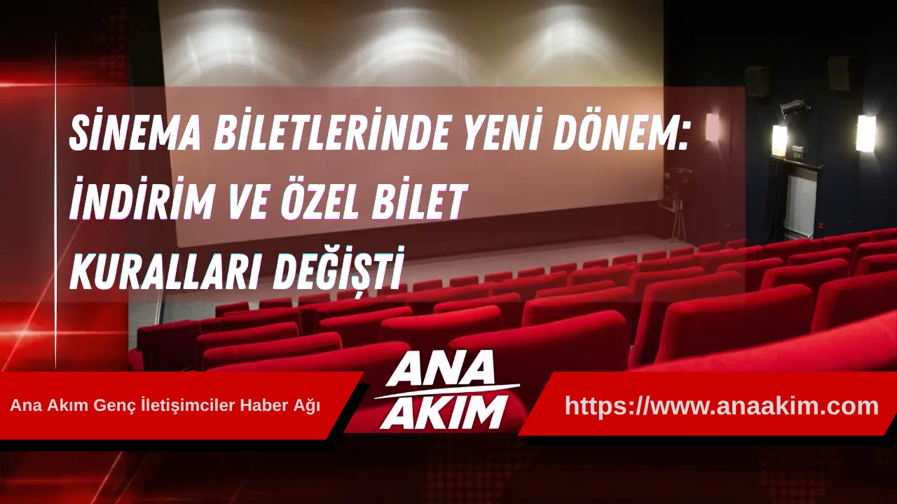 Sinema Biletlerinde Yeni Dönem: İndirim ve Özel Bilet Kuralları Değişti