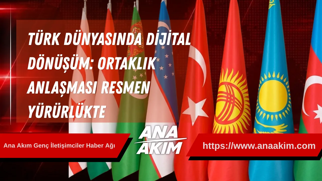 Türk Dünyasında Dijital Dönüşüm: Ortaklık Anlaşması Resmen Yürürlükte