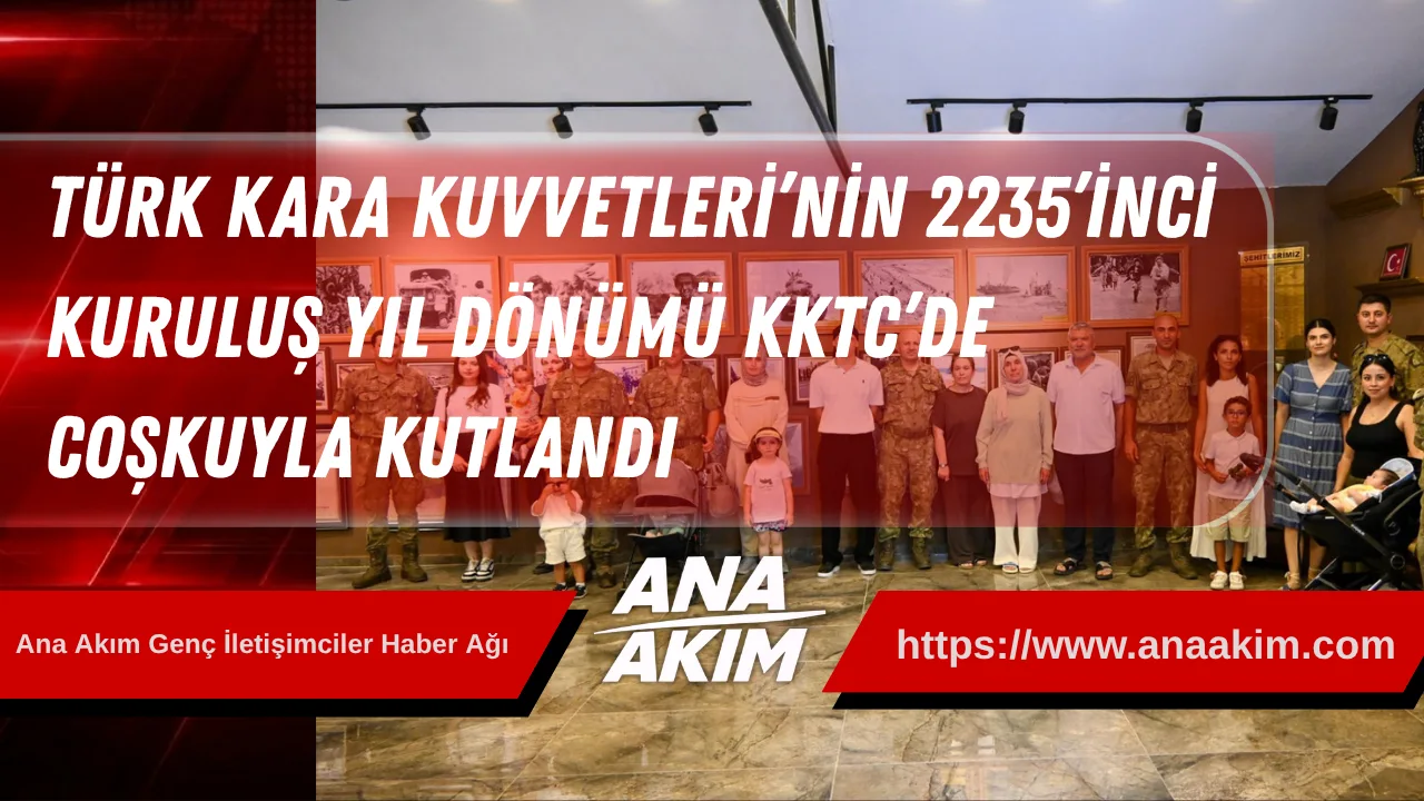 Türk Kara Kuvvetleri’nin 2235’inci Kuruluş Yıl Dönümü KKTC’de Coşkuyla Kutlandı