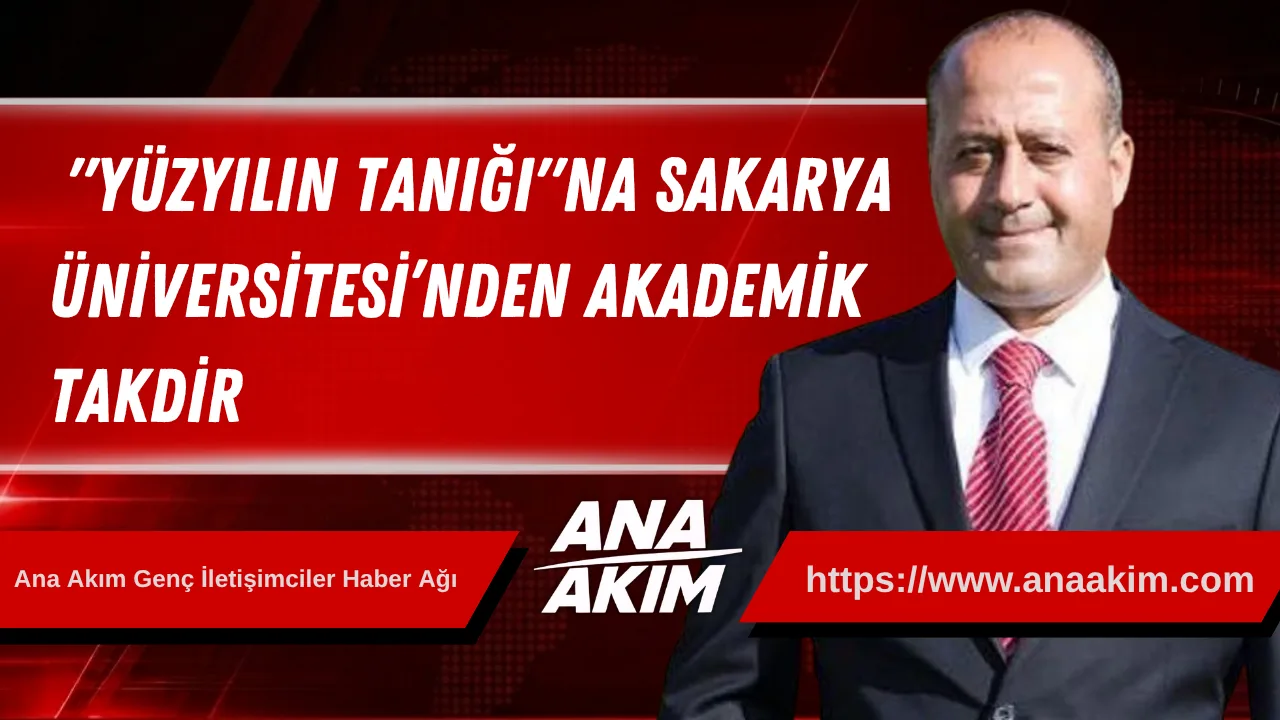 "Yüzyılın Tanığı"na Sakarya Üniversitesi’nden Akademik Takdir