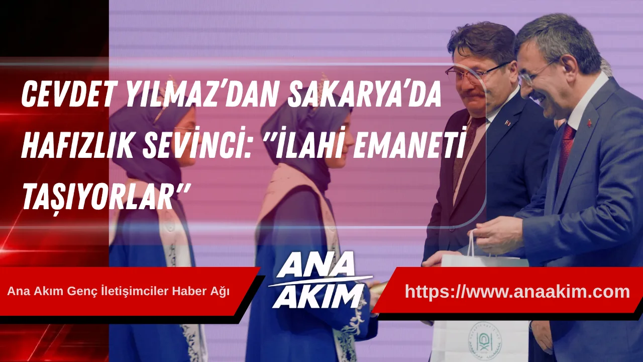 Cevdet Yılmaz’dan Sakarya’da Hafızlık Sevinci: "İlahi Emaneti Taşıyorlar"