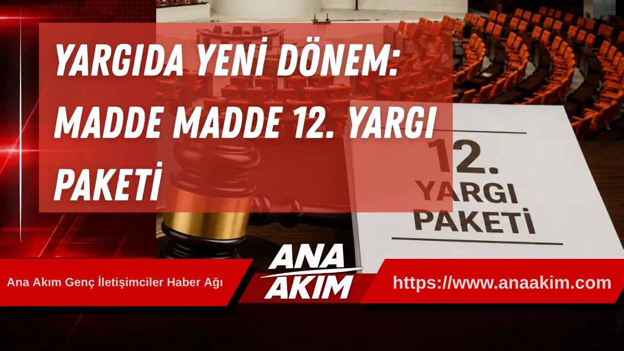 Yargıda Yeni Dönem: Madde Madde 12. Yargı Paketi