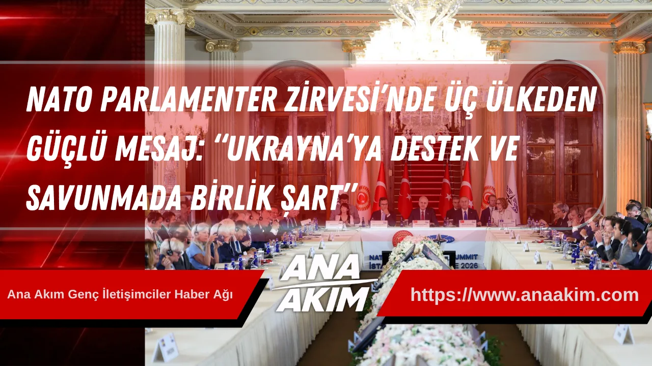 NATO Parlamenter Zirvesi’nde Üç Ülkeden Güçlü Mesaj: “Ukrayna’ya Destek ve Savunmada Birlik Şart”