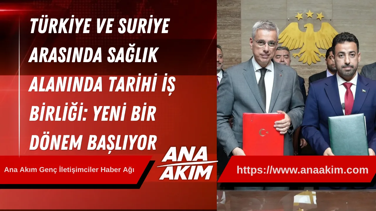 Türkiye ve Suriye Arasında Sağlık Alanında Tarihi İş Birliği: Yeni Bir Dönem Başlıyor