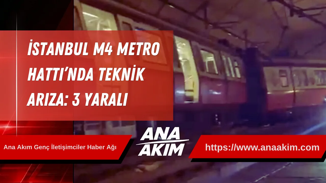 İstanbul M4 Metro Hattı’nda Teknik Arıza: 3 Yaralı