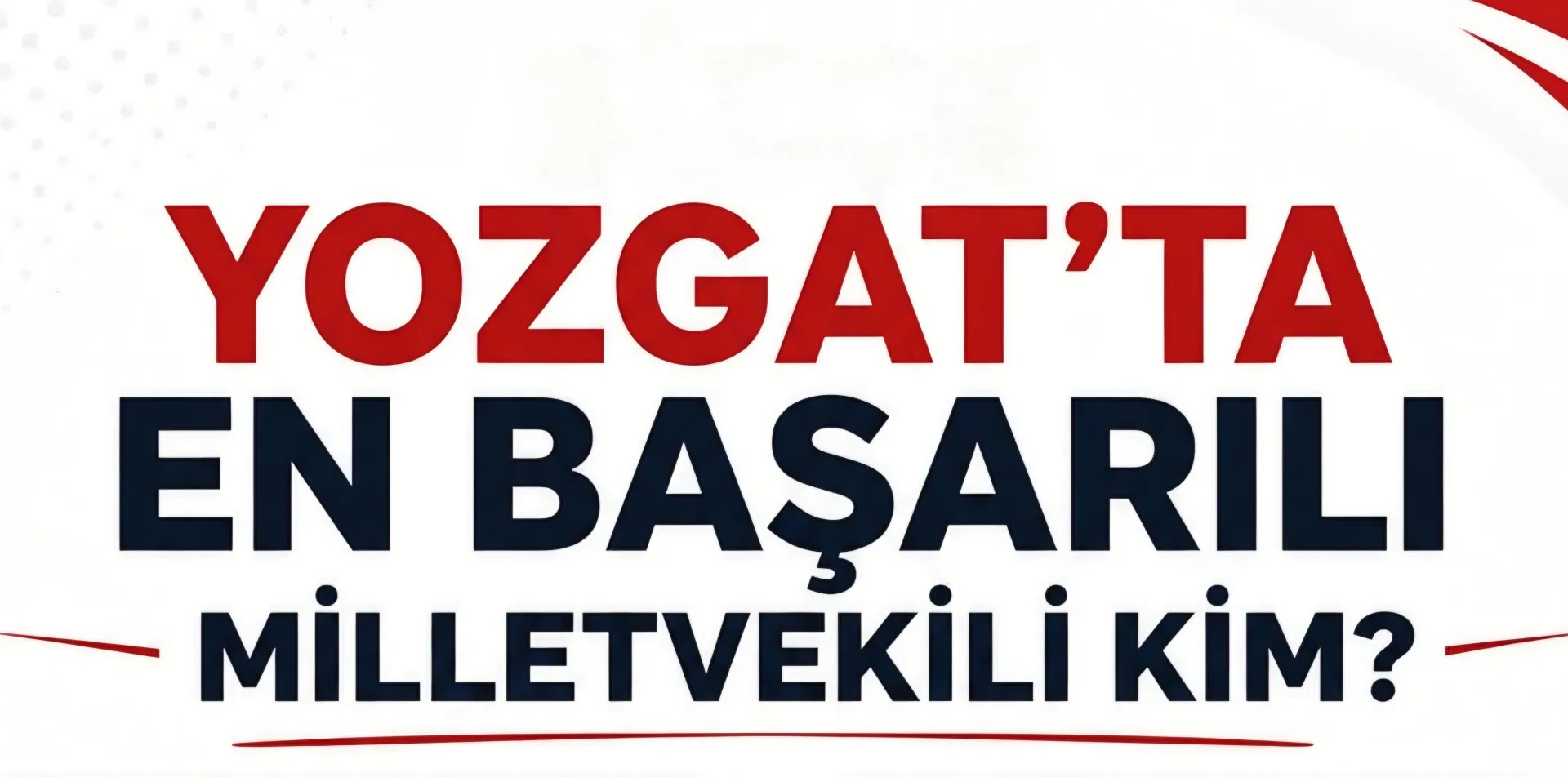 Yozgat'ta Siyasi Nabız Dijitalde Attı: "En Başarılı Milletvekili" Anketine Yoğun İlgi