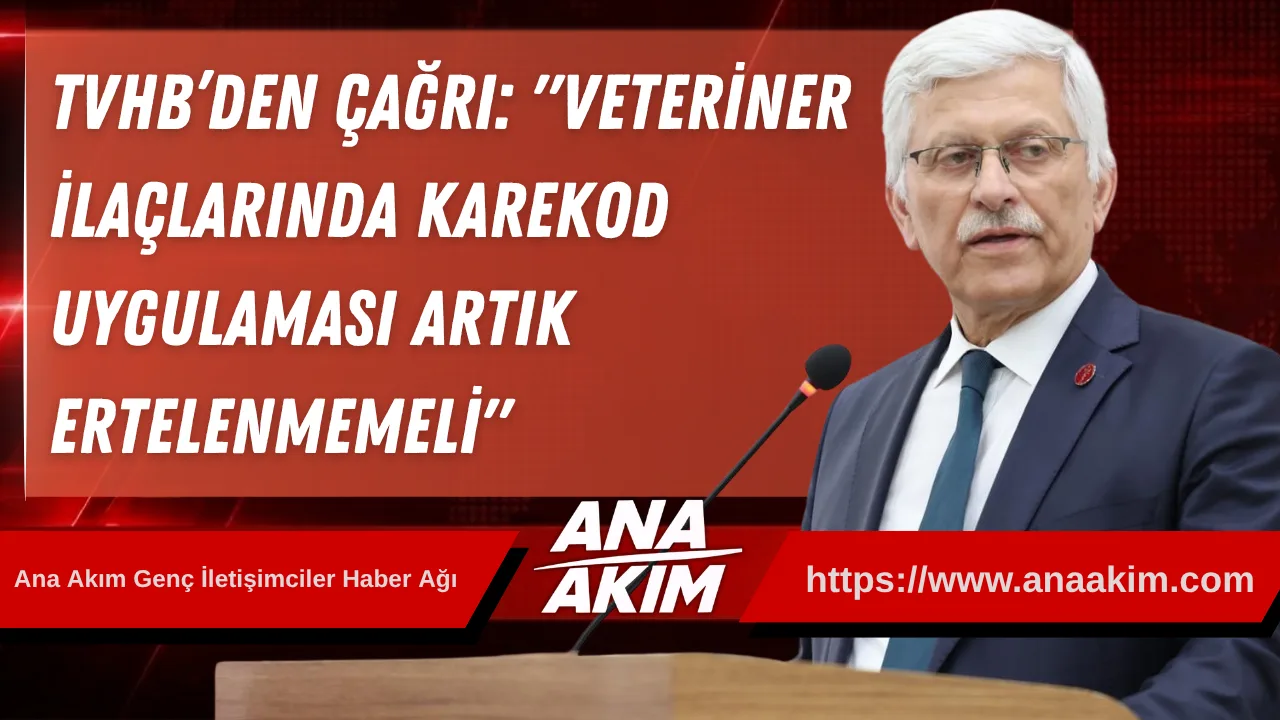 TVHB’den Çağrı: "Veteriner İlaçlarında Karekod Uygulaması Artık Ertelenmemeli"