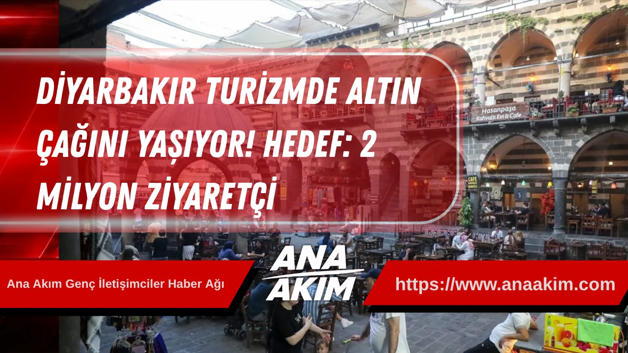 Diyarbakır Turizmde Altın Çağını Yaşıyor: 2 Milyon Ziyaretçi Hedefine Emin Adımlarla
