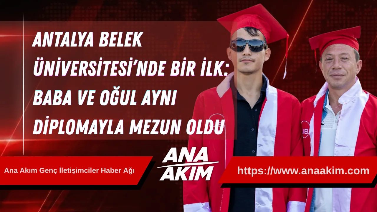 Antalya Belek Üniversitesi’nde Bir İlk: Baba ve Oğul Aynı Diplomayla Mezun Oldu