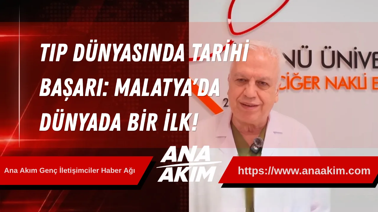 Tıp Dünyasında Tarihi Başarı: Malatya'da Dünyada Bir İlk!