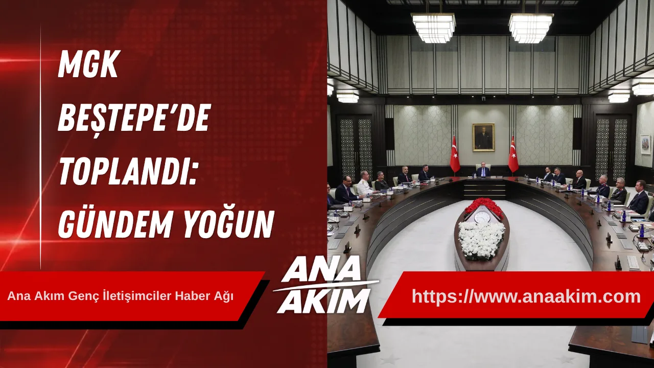 MGK Beştepe'de Toplandı: Gündem Yoğun