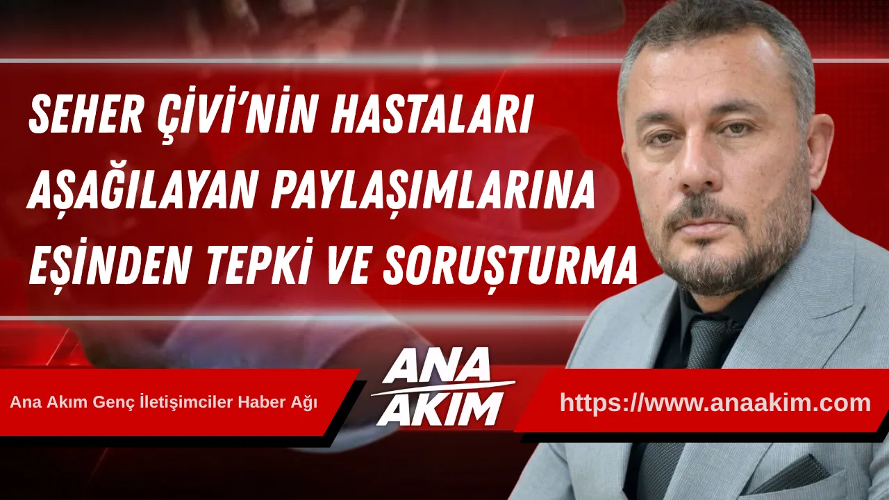 Seher Çivi’nin Hastaları Aşağılayan Paylaşımlarına İdari Soruşturma