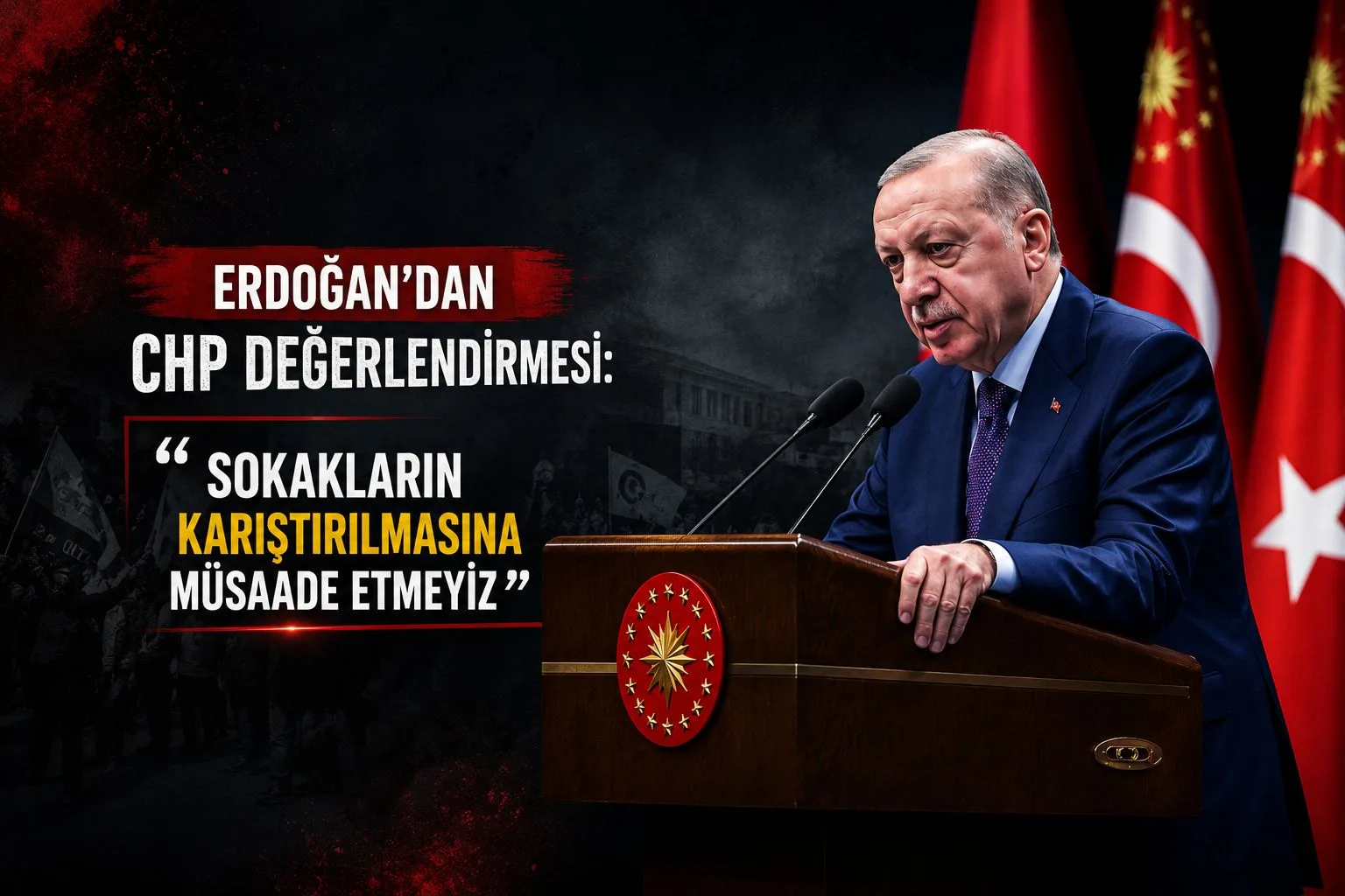 Erdoğan’dan CHP Değerlendirmesi: “Sokakların Karıştırılmasına Müsaade Etmeyiz”