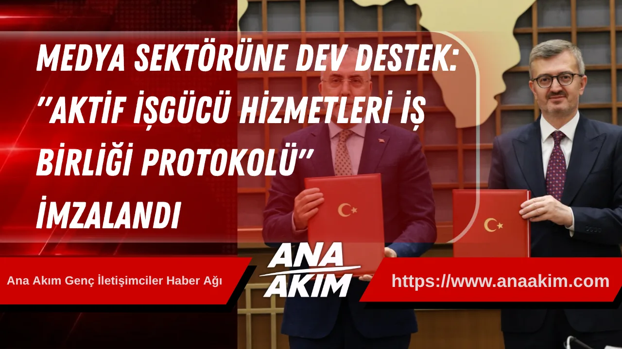 Medya Sektörüne Dev Destek: "Aktif İşgücü Hizmetleri İş Birliği Protokolü" İmzalandı