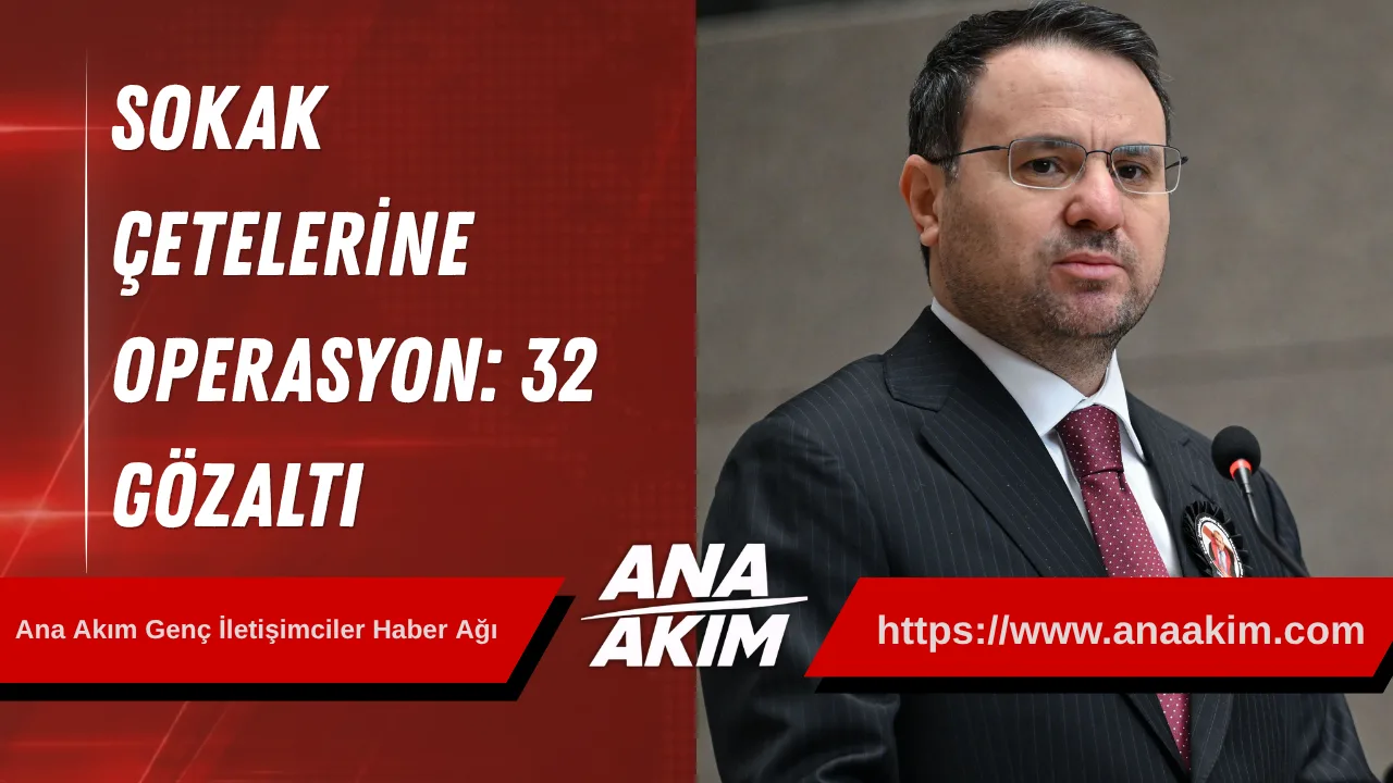 Sokak Çetelerine Operasyon: 32 Gözaltı