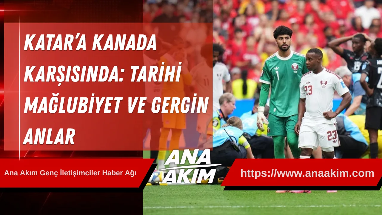 Katar’a Kanada Karşısında Ağır Yenilgi: Tarihi Mağlubiyet ve Gergin Anlar