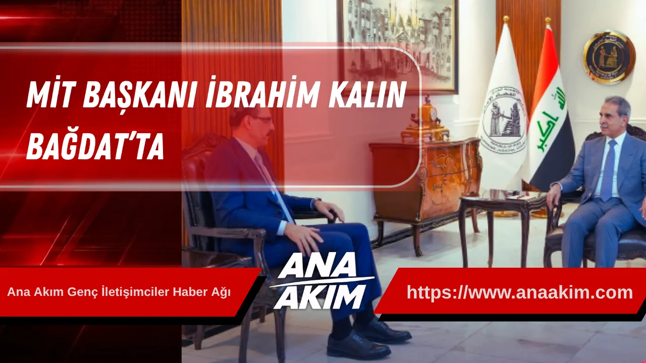 MİT Başkanı İbrahim Kalın Bağdat’ta