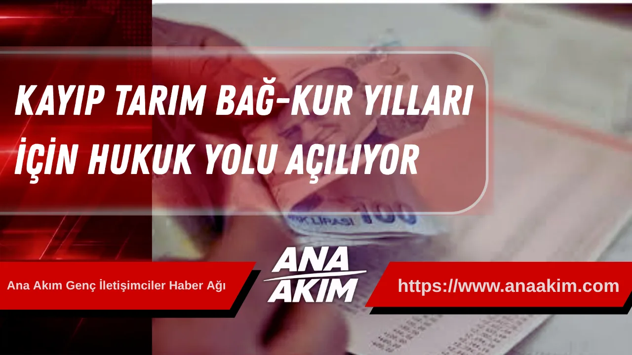 Eski Makbuzlar Çiftçinin Emeklilik Umudu Oldu: Kayıp Tarım Bağ-Kur Yılları İçin Hukuk Yolu Açılıyor