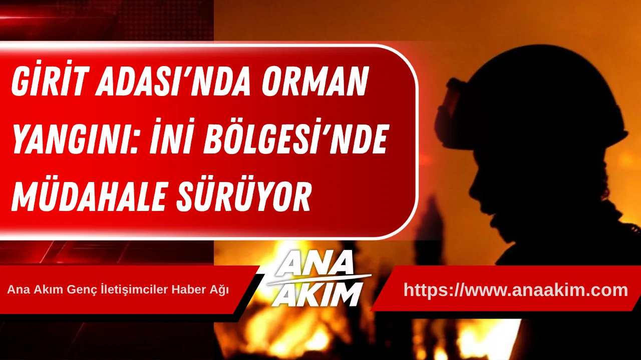 Girit Adası'nda Orman Yangını: İni Bölgesi'nde Müdahale Sürüyor