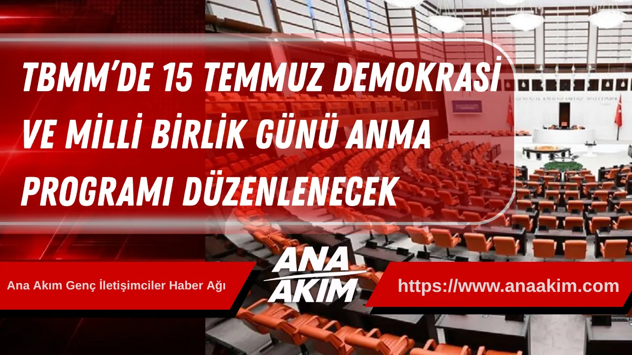 TBMM’de 15 Temmuz Demokrasi Ve Milli Birlik Günü Anma Programı Düzenlenecek