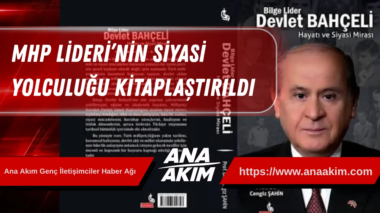MHP Lideri Devlet Bahçeli’nin Siyasi Yolculuğu Kitaplaştırıldı