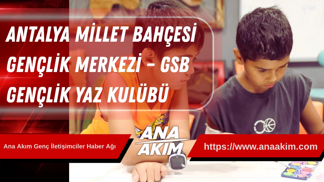 Antalya Millet Bahçesi Gençlik Merkezi – GSB Gençlik Yaz Kulübü