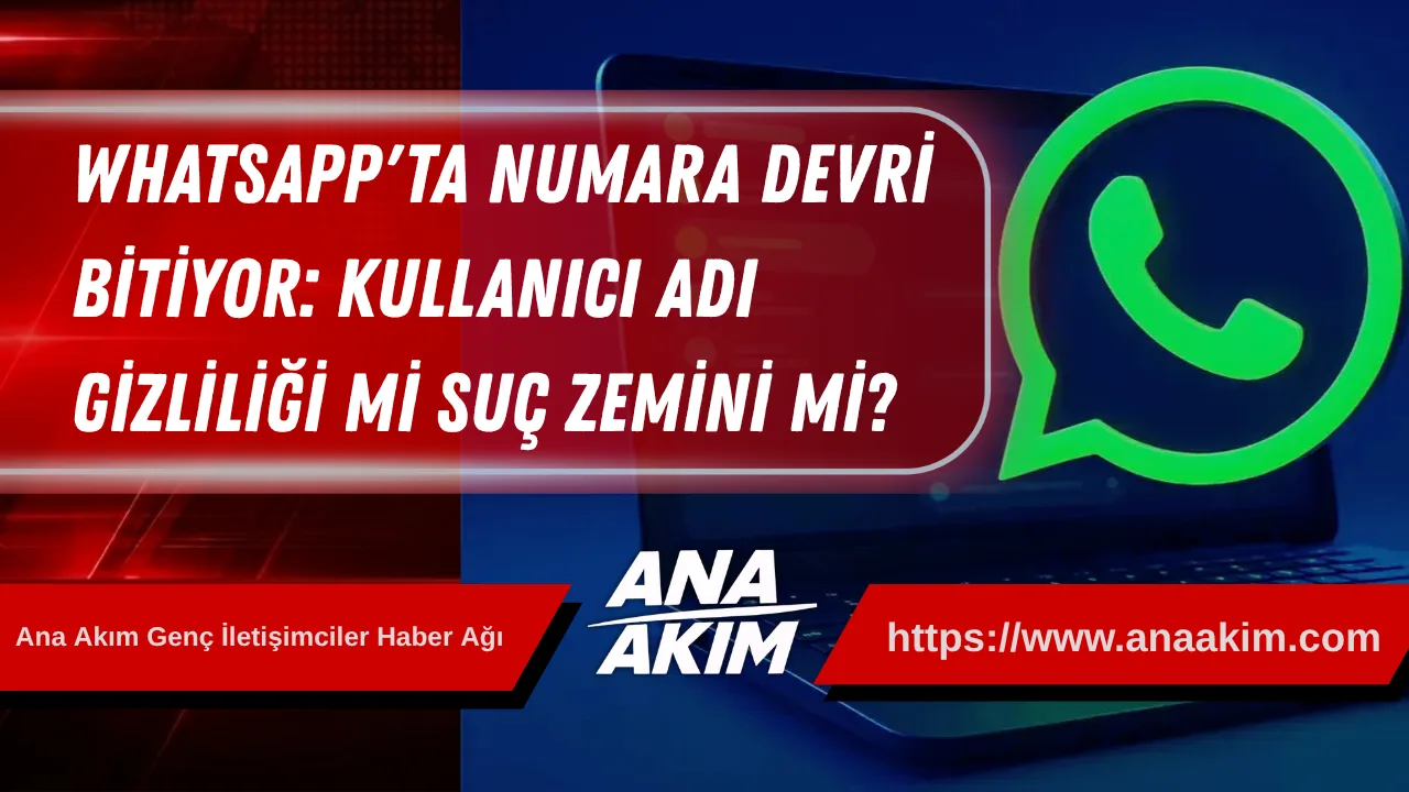 WhatsApp'ta Numara Devri Bitiyor: Kullanıcı Adı Gizliliği mi, Suç Zemini mi?