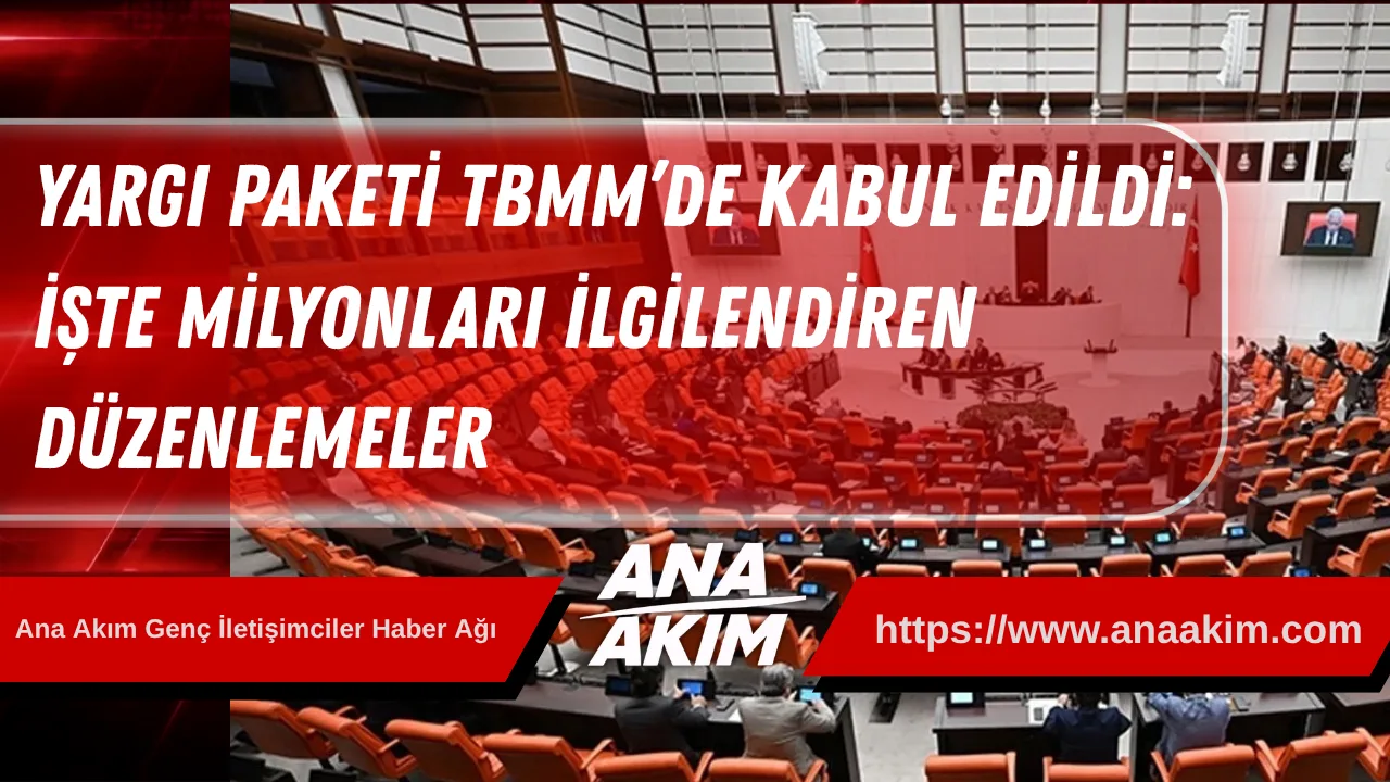 12. Yargı Paketi Tbmm’de Kabul Edildi: İşte Milyonları İlgilendiren Düzenlemeler