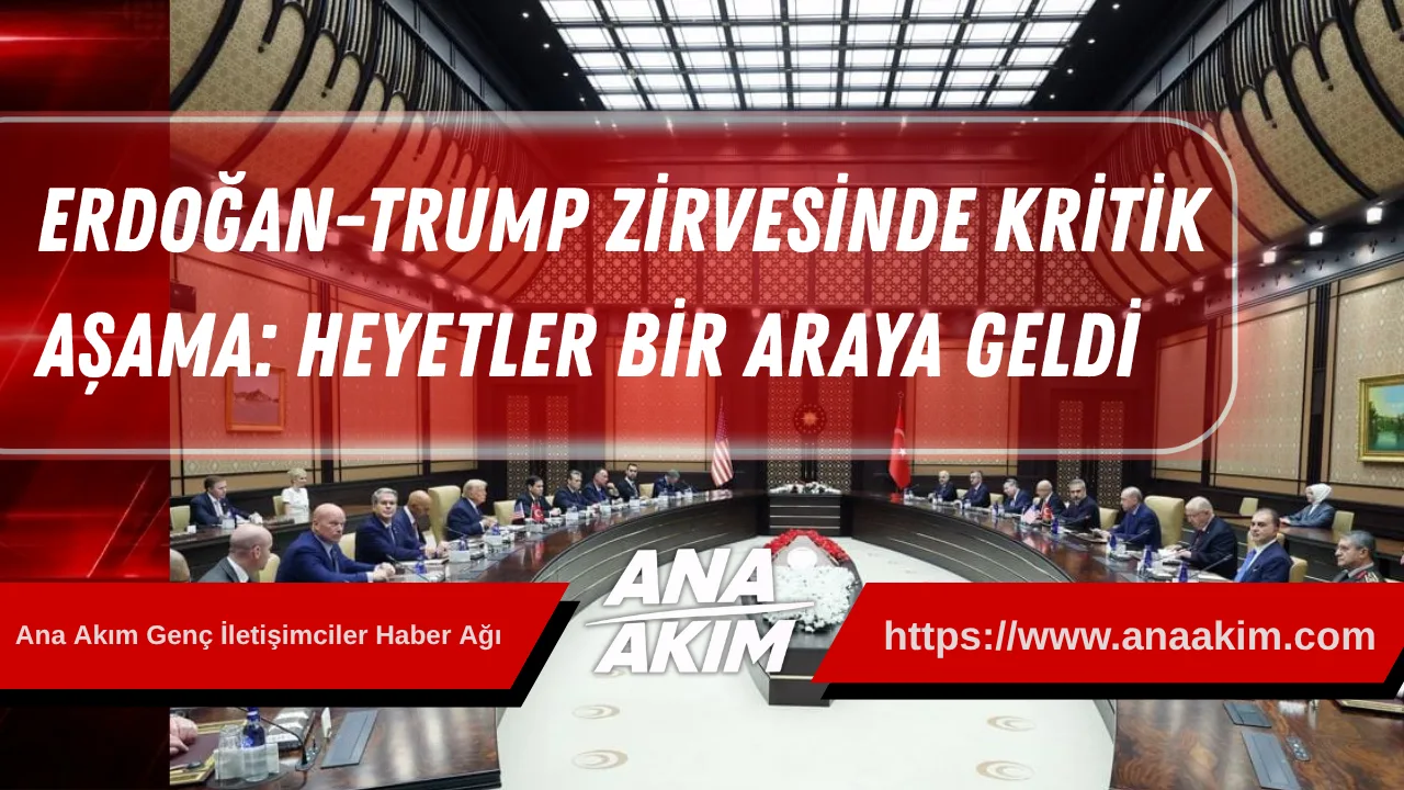 Erdoğan-Trump Zirvesinde Kritik Aşama: Heyetler Bir Araya Geldi