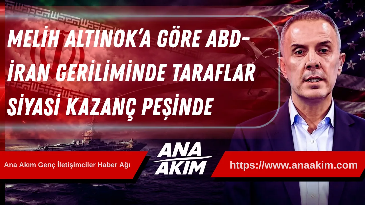 Melih Altınok’a Göre ABD-İran Geriliminde Taraflar Siyasi Kazanç Peşinde