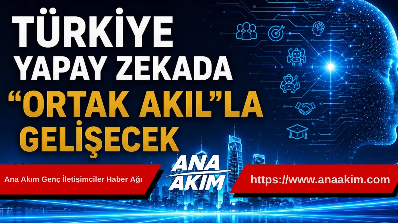 Türkiye, Yapay Zekada "Ortak Akıl"la Gelişecek