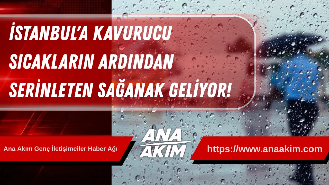 İstanbul'da Hasret Bitti: Kavurucu Sıcakların Ardından Serinleten Sağanak Geliyor!