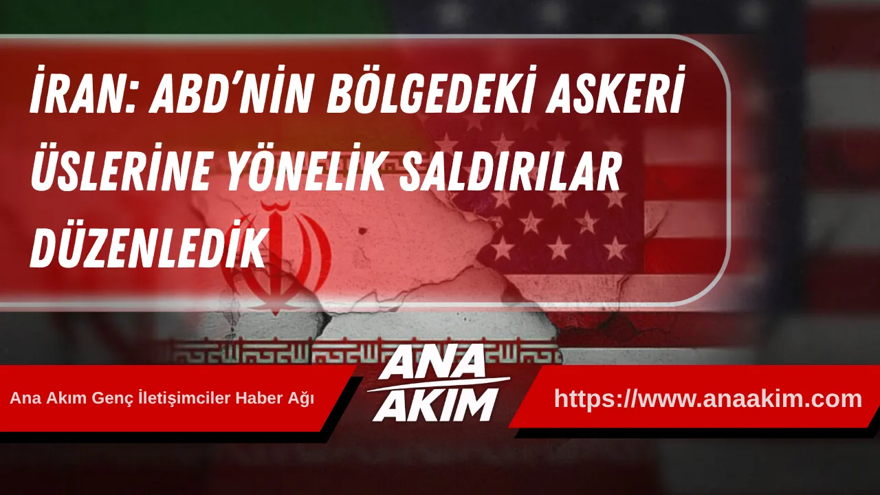 İran: ABD’nin Bölgedeki Askeri Üslerine Yönelik Saldırılar Düzenledik