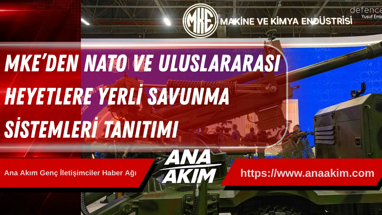 MKE’den NATO ve Uluslararası Heyetlere Yerli Savunma Sistemleri Tanıtımı