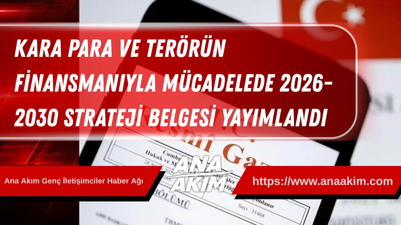 Türkiye'de Kara Para ve Terörün Finansmanıyla Mücadelede Yeni Dönem: 2026-2030 Strateji Belgesi Yayımlandı