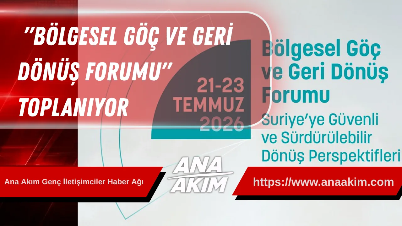Başkent Ankara Kritik Bir Zirveye Ev Sahibi Olacak: "Bölgesel Göç ve Geri Dönüş Forumu" Toplanıyor