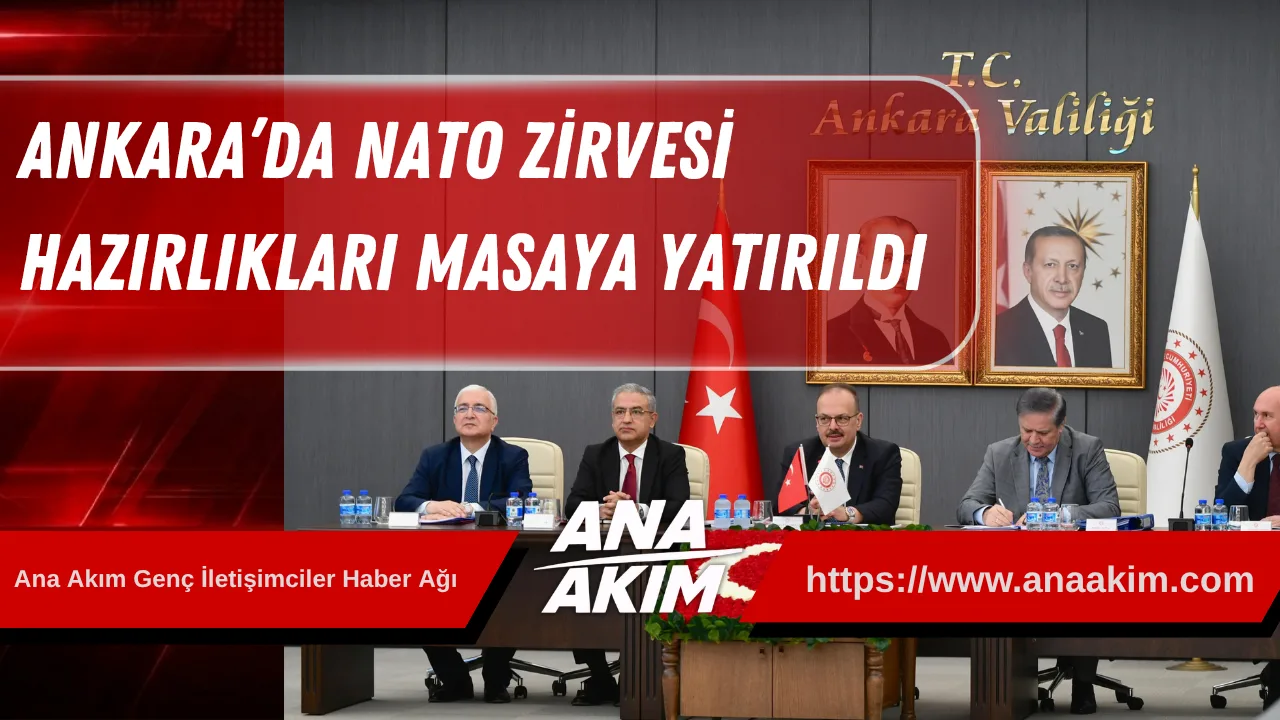 Ankara’da NATO Zirvesi Hazırlıkları Masaya Yatırıldı