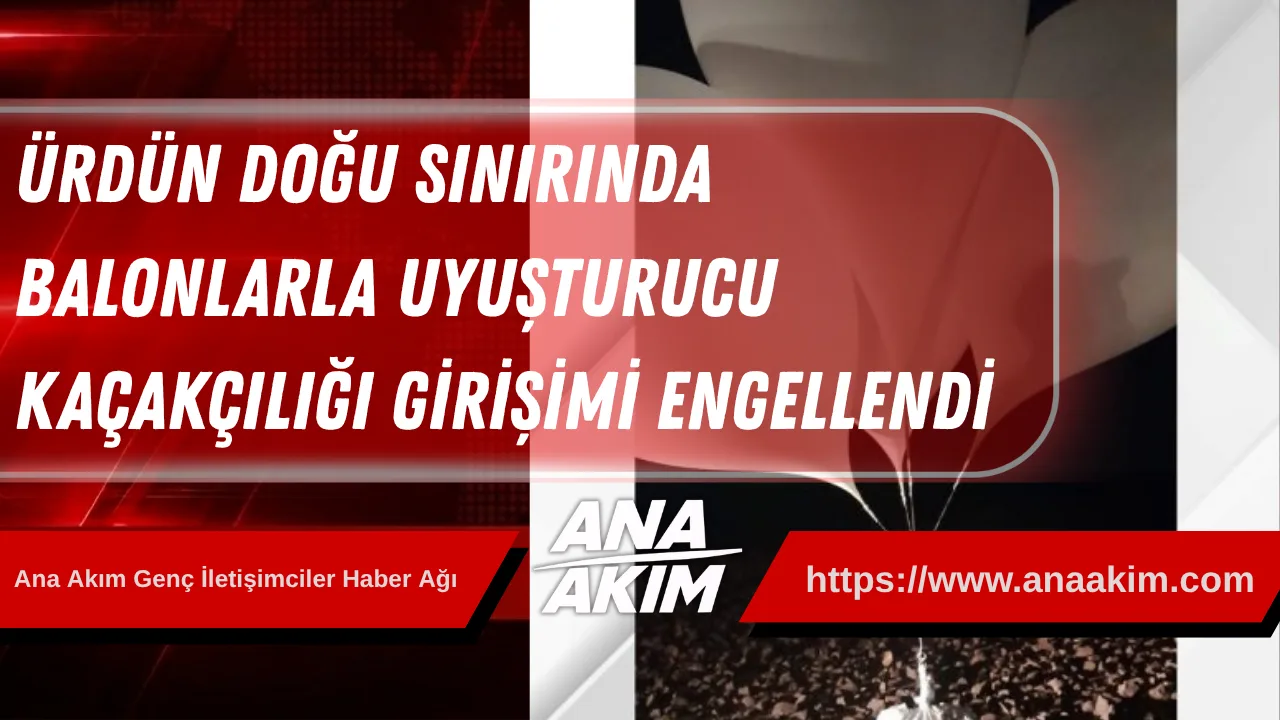 Ürdün, Doğu Sınırında Balonlarla Uyuşturucu Kaçakçılığı Girişimini Engelledi