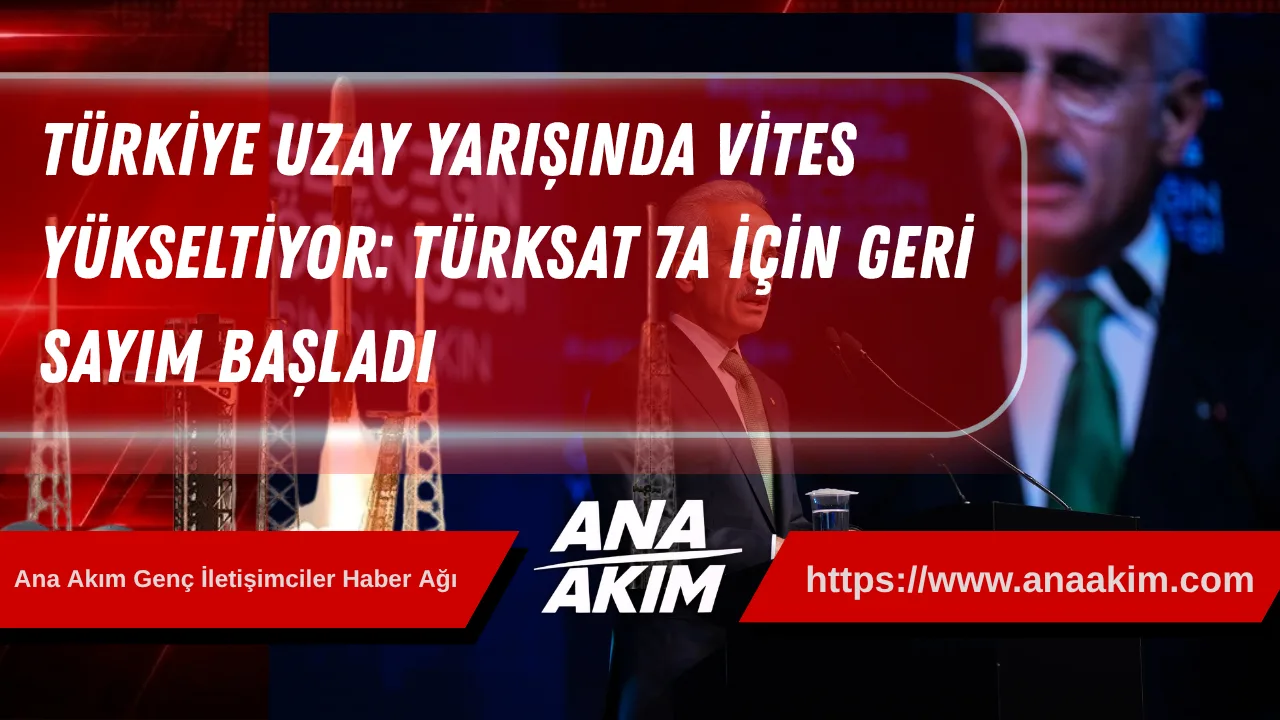 Türkiye Uzay Yarışında Vites Yükseltiyor: Türksat 7A İçin Geri Sayım Başladı