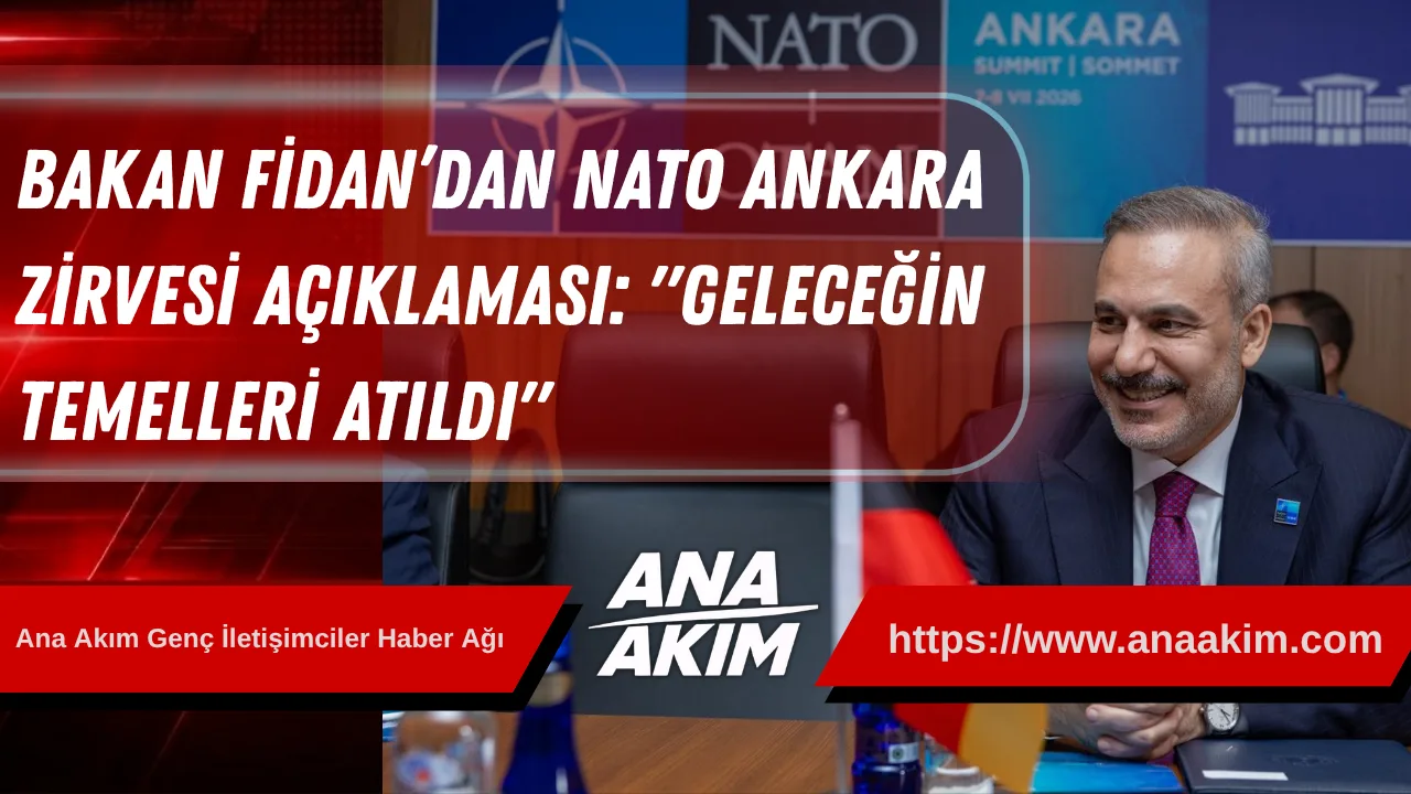 Bakan Fidan’dan NATO Ankara Zirvesi Açıklaması: "Geleceğin Temelleri Atıldı"