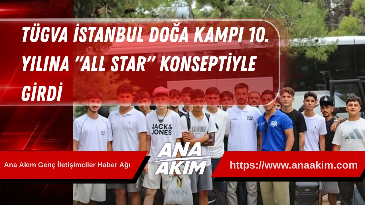 TÜGVA İstanbul Doğa Kampı 10. Yılına "All Star" Konseptiyle Girdi